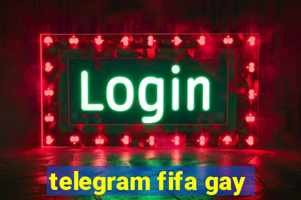 telegram fifa gay